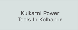 Kulkarni Power Tools In Kolhapur
